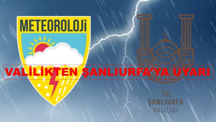Şanlıurfalılar Yarına dikkat! valilikten uyarı geldi.